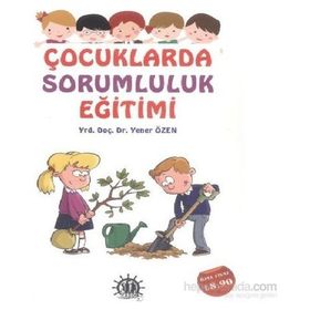 Çocuklarda Sorumluluk Eğitimi - Yener Özen