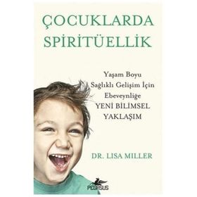 Çocuklarda Spiritüellik: Yaşam Boyu Sağlıklı Gelişim İçin Ebeveynliğe Yeni Bilimsel Yaklaşım