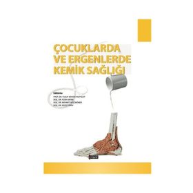 Çocuklarda ve Ergenlerde Kemik Sağlığı Doç. Dr. Fesih Aktar Orient Yayınları