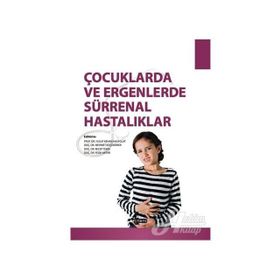 Çocuklarda ve Ergenlerde Sürrenal Hastalıklar Doç. Dr. Fesih Aktar Orient Yayınları