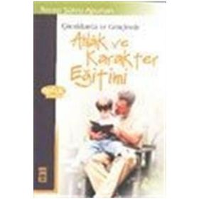 ÇOCUKLARDA VE GENÇLERDE AHLAK VE KARAKTER EĞİTİMİ - RECEP ŞÜKRÜ APUHAN