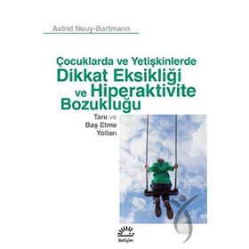 Çocuklarda ve Yetişkinlerde Dikkat Eksikliği ve Hiperaktivite Bozukluğu - Astrid Neuy - Erwin Bartmann