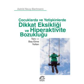 Çocuklarda ve Yetişkinlerde Dikkat Eksikliği ve Hiperaktivite Bozukluğu - Astrid Neuy - Erwin Bartmann