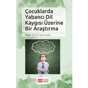 Çocuklarda Yabancı Dil Kaygısı Üzerine Bir Araştırma - Selami Aydın