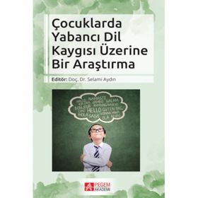 Çocuklarda Yabancı Dil Kaygısı Üzerine Bir Araştırma - Selami Aydın