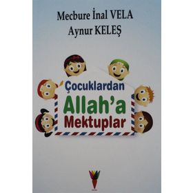 Çocuklardan Allah'a Mektuplar - Mecbure İnal Vela