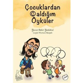 Çocuklardan Çaldığım Öyküler - Yunus Bekir Yurdakul