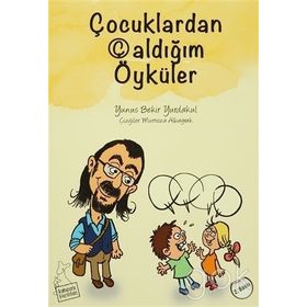 Çocuklardan Çaldığım Öyküler - Yunus Bekir Yurdakul