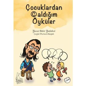 Çocuklardan Çaldığım Öyküler - Yunus Bekir Yurdakul