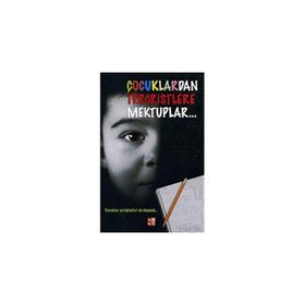 ÇOCUKLARDAN TERÖRİSTLERE MEKTUPLAR ÇOCUKLAR YETİŞKİNLERİ DE DÜŞÜNDÜ... - MURAT TAZEGÜL