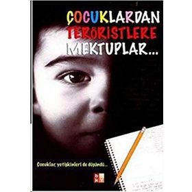ÇOCUKLARDAN TERÖRİSTLERE MEKTUPLAR ÇOCUKLAR YETİŞKİNLERİ DE DÜŞÜNDÜ... - MURAT TAZEGÜL