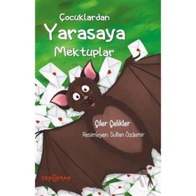 Çocuklardan Yarasaya Mektuplar - Çiler Çelikler