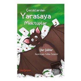 Çocuklardan Yarasaya Mektuplar - Çiler Çelikler