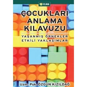 ÇOCUKLARI ANLAMA KILAVUZU - ÖZGÜN KIZILDAĞ