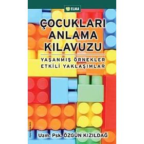 ÇOCUKLARI ANLAMA KILAVUZU - ÖZGÜN KIZILDAĞ