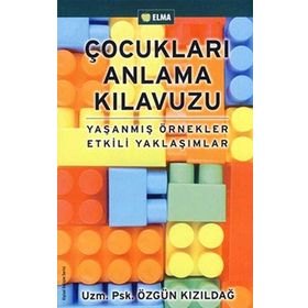 ÇOCUKLARI ANLAMA KILAVUZU - ÖZGÜN KIZILDAĞ