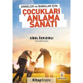 Çocukları Anlama Sanatı - Sibel Özkızıklı