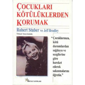 ÇOCUKLARI KÖTÜLÜKLERDEN KORUMAK - ROBERT STUBER