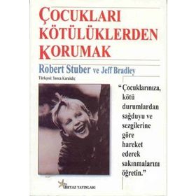 ÇOCUKLARI KÖTÜLÜKLERDEN KORUMAK - ROBERT STUBER