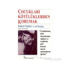 ÇOCUKLARI KÖTÜLÜKLERDEN KORUMAK - ROBERT STUBER