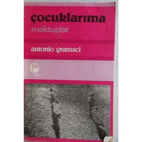 ÇOCUKLARIMA MEKTUPLAR - ANTONIO GRAMSCI