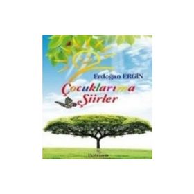 Çocuklarıma Şiirler - Erdoğan Ergin