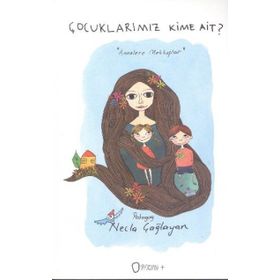Çocuklarımız Kime Ait? - Pedagog Necla Çağlayan