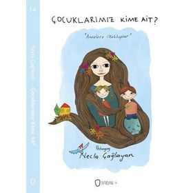 Çocuklarımız Kime Ait? - Pedagog Necla Çağlayan