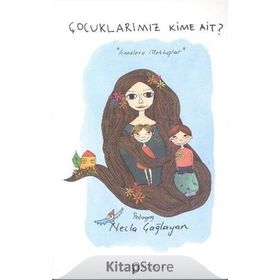 Çocuklarımız Kime Ait? - Pedagog Necla Çağlayan