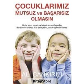 ÇOCUKLARIMIZ MUTSUZ VE BAŞARISIZ OLMASIN - ALI ÇANKIRILI