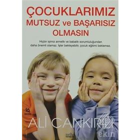 ÇOCUKLARIMIZ MUTSUZ VE BAŞARISIZ OLMASIN - ALI ÇANKIRILI