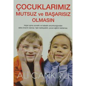 ÇOCUKLARIMIZ MUTSUZ VE BAŞARISIZ OLMASIN - ALI ÇANKIRILI