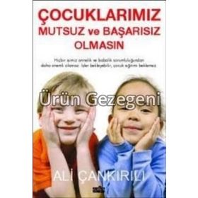 ÇOCUKLARIMIZ MUTSUZ VE BAŞARISIZ OLMASIN - ALI ÇANKIRILI