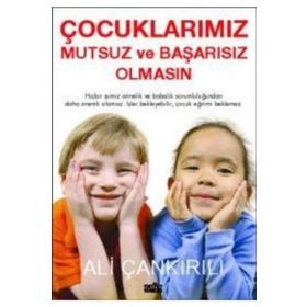 ÇOCUKLARIMIZ MUTSUZ VE BAŞARISIZ OLMASIN