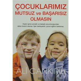 ÇOCUKLARIMIZ MUTSUZ VE BAŞARISIZ OLMASIN