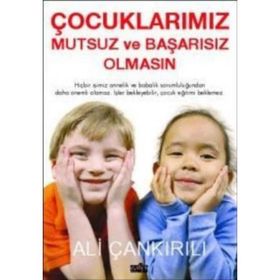 ÇOCUKLARIMIZ MUTSUZ VE BAŞARISIZ OLMASIN