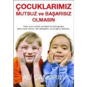 ÇOCUKLARIMIZ MUTSUZ VE BAŞARISIZ OLMASIN