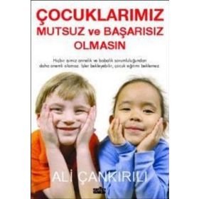 ÇOCUKLARIMIZ MUTSUZ VE BAŞARISIZ OLMASIN