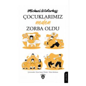 Çocuklarımız Neden Zorba Oldu - Michael Winterhoff