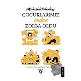 Çocuklarımız Neden Zorba Oldu - Michael Winterhoff