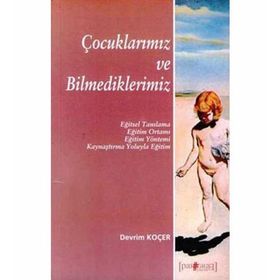 ÇOCUKLARIMIZ VE BILMEDIKLERIMIZ - DEVRIM KOÇER