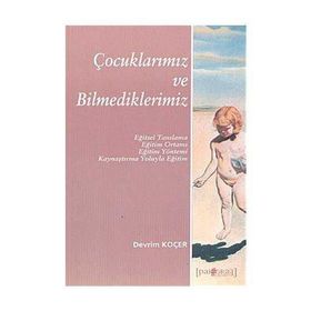 ÇOCUKLARIMIZ VE BILMEDIKLERIMIZ - DEVRIM KOÇER