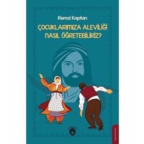 Çocuklarımıza Aleviliği Nasıl Öğretebiliriz? - Remzi Kaptan
