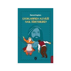 Çocuklarımıza Aleviliği Nasıl Öğretebiliriz? - Remzi Kaptan