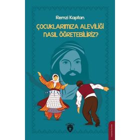 Çocuklarımıza Aleviliği Nasıl Öğretebiliriz? - Remzi Kaptan