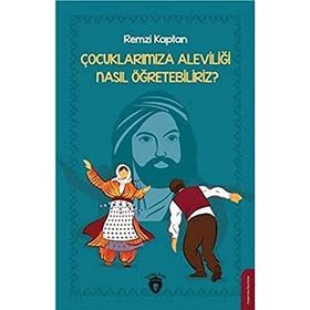 Çocuklarımıza Aleviliği Nasıl Öğretebiliriz? - Remzi Kaptan