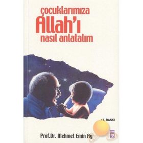 Çocuklarımıza Allah’ı Nasıl Anlatalım? - Mehmet Emin Ay