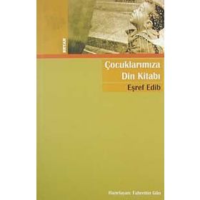 ÇOCUKLARIMIZA DIN KİTABI - EŞREF EDIB