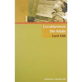 ÇOCUKLARIMIZA DIN KİTABI - EŞREF EDIB