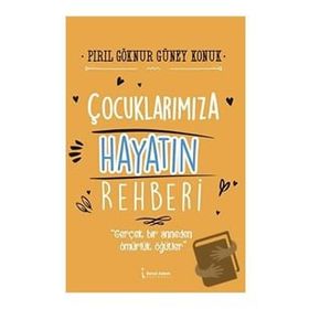 Çocuklarımıza Hayatın Rehberi - Pırıl Göknur Güney Konuk